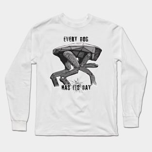 Every Dog Has Its Day Long Sleeve T-Shirt